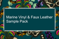 Sample Pack - Marine Vinyl & Faux Leather